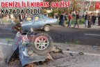 DENİZLİLİ KIBRIS GAZİSİ KAZADA ÖLDÜ