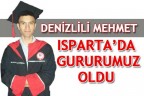 DENİZLİLİ MEHMET ISPARTA’DA GURURUMUZ OLDU