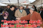 Denizli’nin derdi, benim derdimdir