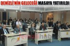 DENİZLİ’NİN GELECEĞİ MASAYA YATIRILDI