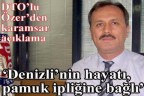 Denizli’nin hayatı, pamuk ipliğine bağlı