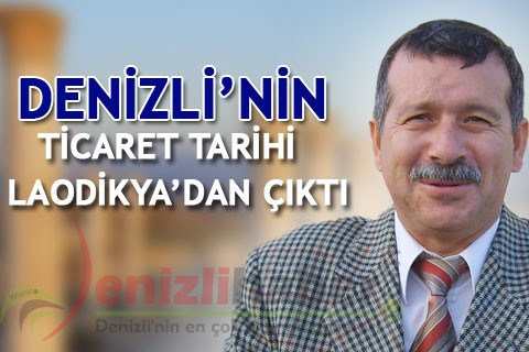 DENİZLİ’NİN TİCARET TARİHİ LAODİKYA’DAN ÇIKTI