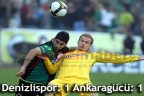 Denizlispor: 1 Ankaragücü: 1