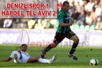 DENİZLİSPOR 1 – HAPOEL TEL AVİV 2