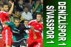 DENİZLİSPOR 1 SİVASSPOR 1