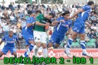 DENİZLİSPOR 2 – İBB 1