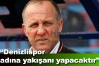 “Denizlispor adına yakışanı yapacaktır”