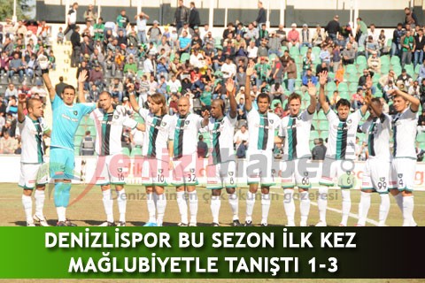 DENİZLİSPOR BU SEZON İLK KEZ MAĞLUBİYETLE TANIŞTI 1-3