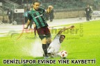 DENİZLİSPOR EVİNDE YİNE KAYBETTİ