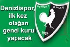 Denizlispor, ilk kez olağan genel kurul yapacak