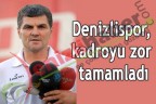 Denizlispor, kadroyu zor tamamladı