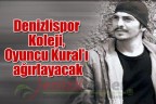 Denizlispor Koleji, Oyuncu Kural’ı ağırlayacak