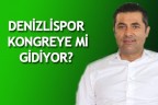DENİZLİSPOR KONGREYE Mİ GİDİYOR?