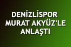 DENİZLİSPOR MURAT AKYÜZ’LE ANLAŞTI