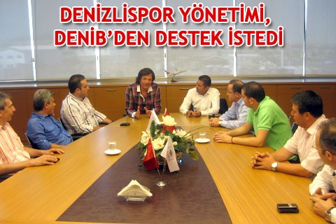 DENİZLİSPOR YÖNETİMİ, DENİB’DEN DESTEK İSTEDİ