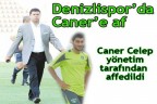 Denizlispor’da Caner’e af