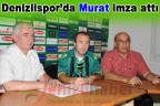 Denizlispor’da Murat imza attı
