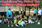 Denizlispor’un, Futbol Yaz Okulları eğitime başlıyor