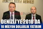 Denizli’ye 2010’da 10 milyon dolarlık yatırım