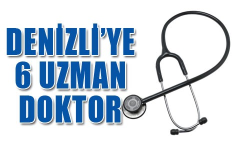 Denizli’ye 6 uzman doktor