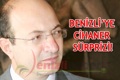 DENİZLİ’YE CİHANER SÜRPRİZİ!