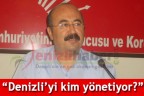 “Denizli’yi kim yönetiyor?”
