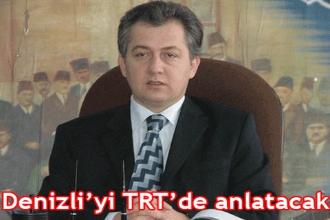 Denizli’yi TRT’de anlatacak