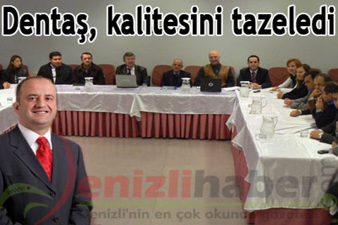 Dentaş, kalitesini tazeledi