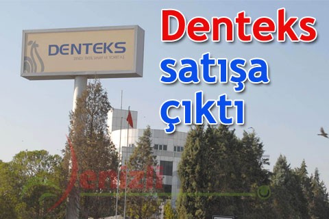 Denteks satışa çıktı