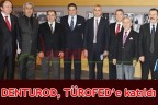 DENTUROD, TÜROFED’e katıldı