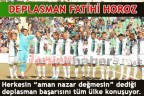 DEPLASMAN FATİHİ HOROZ