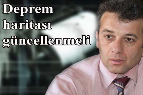 “Deprem haritası güncellenmeli”