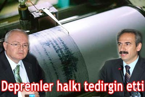 Depremler halkı tedirgin etti