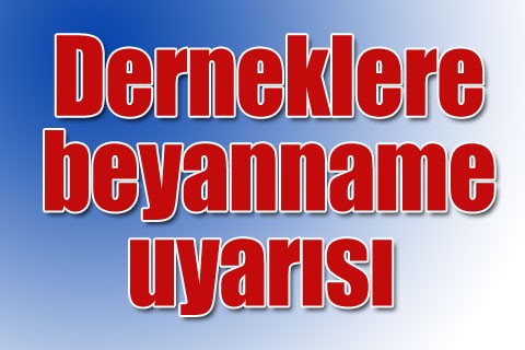 Derneklere beyanname uyarısı