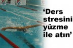 “Ders stresini yüzme ile atın”