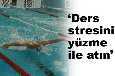 “Ders stresini yüzme ile atın”