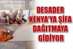 DESADER KENYA’YA ŞİFA DAĞITMAYA GİDİYOR