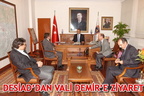 DESİAD’DAN VALİ DEMİR’E ZİYARET