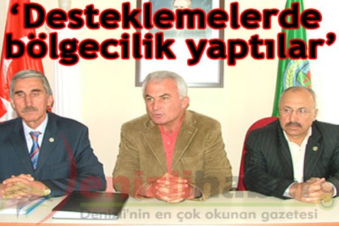 “Desteklemelerde bölgecilik yaptılar”