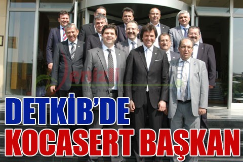 DETKİB’DE KOCASERT BAŞKAN
