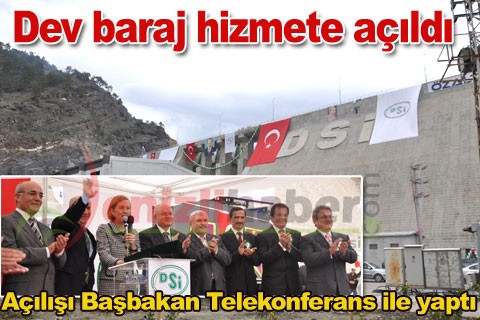 Dev baraj hizmete açıldı