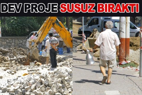 DEV PROJE SUSUZ BIRAKTI