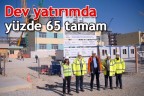 Dev yatırımda yüzde 65 tamam