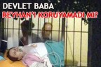 Devlet baba Reyhan’ı koruyamadı mı?