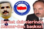 Devlet dairelerinde Memur-Sen baskısı!