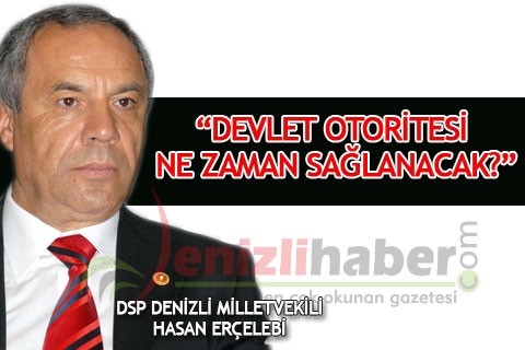 “Devlet otoritesi ne zaman sağlanacak?”