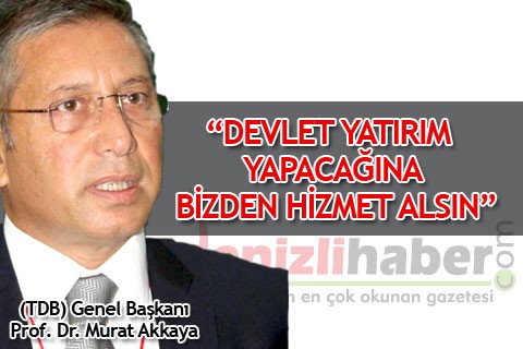 “Devlet yatırım yapacağına bizden hizmet alsın”
