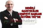 DGC BAŞKANI ÖZTÜRK TRT’DE