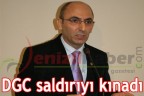 DGC saldırıyı kınadı