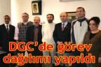 DGC’de görev dağılımı yapıldı